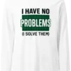 The Problem Solver Long Sleeve Tee | Funny Software Engineer Shirt