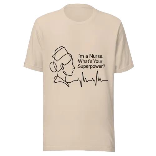 unisex-staple-t-shirt-soft-cream I’m a Nurse What’s Your Superpower T-Shirt | Nurse Gift Tee