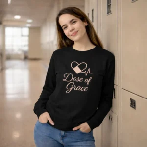 Dose of Grace Sweatshirt | Nurse & Caregiver Apparel