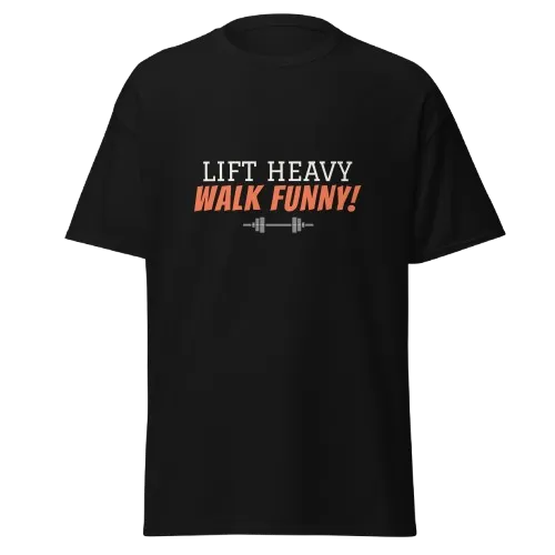 Lift Heavy Walk Funny T-Shirt | Funny Gym Shirt for Lifters & Fitness Lovers