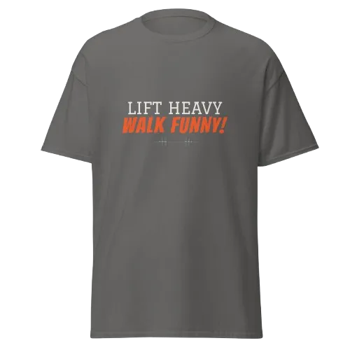 Lift Heavy Walk Funny T-Shirt | Funny Gym Shirt for Lifters & Fitness Lovers