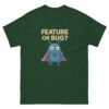 Feature or Bug | software engineer humor tee
