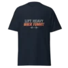Lift Heavy Walk Funny T-Shirt | Funny Gym Shirt for Lifters & Fitness Lovers