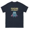 Feature or Bug | software engineer humor tee