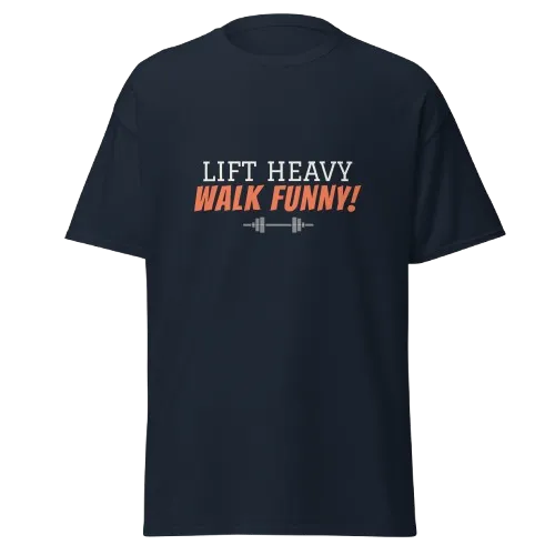 Lift Heavy Walk Funny T-Shirt | Funny Gym Shirt for Lifters & Fitness Lovers