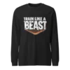 Train Like a Beast Sweatshirt | Motivational Gym Sweatshirt for Fitness Lovers
