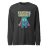 Feature or Bug? Unisex Long Sleeve Tee for Software Engineers