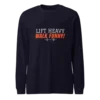 Lift Heavy Walk Funny Sweatshirt | Funny Gym Gear