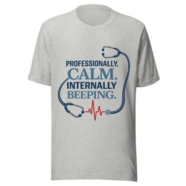 Professionally Calm Internally Beeping Nurse T-Shirt | Funny Healthcare Worker Tee