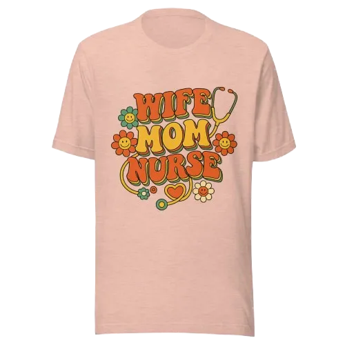 Wife Mom Nurse T-Shirt | Perfect Gift for Nurse Moms