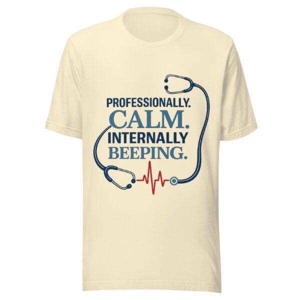 Professionally Calm Internally Beeping Nurse T-Shirt | Funny Healthcare Worker Tee