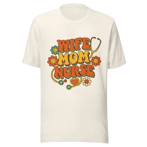 Wife Mom Nurse T-Shirt | Perfect Gift for Nurse Moms