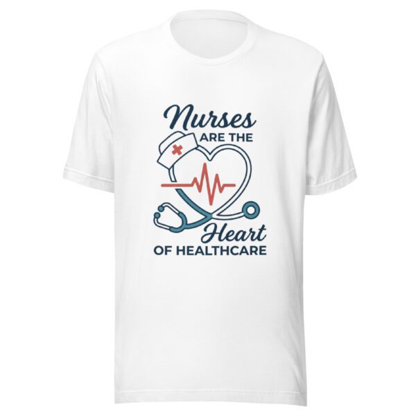 Nurses are the heart of Healthcare T-Shirt | Gift for Nureses