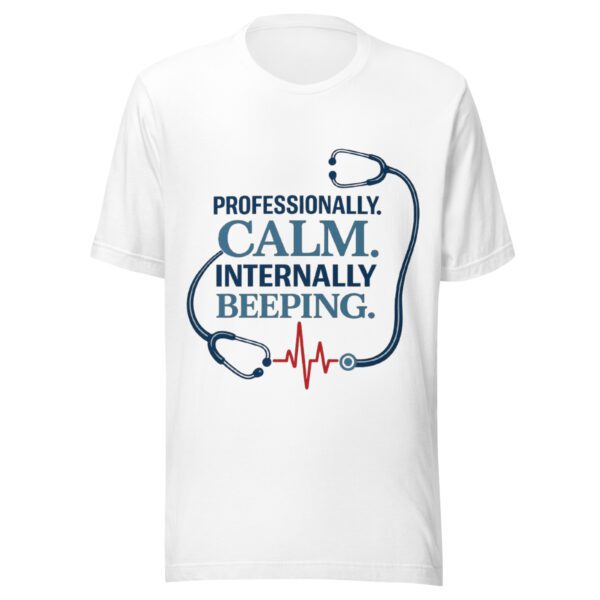 Professionally Calm Internally Beeping Nurse T-Shirt | Funny Healthcare Worker Tee